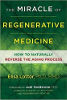 The Miracle of Regenerative Medicine: How to Naturally Reverse the Aging Process by Elisa Lottor, Ph.D., HMD.